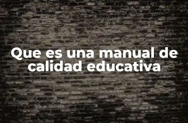 Que es una Manual de Calidad Educativa