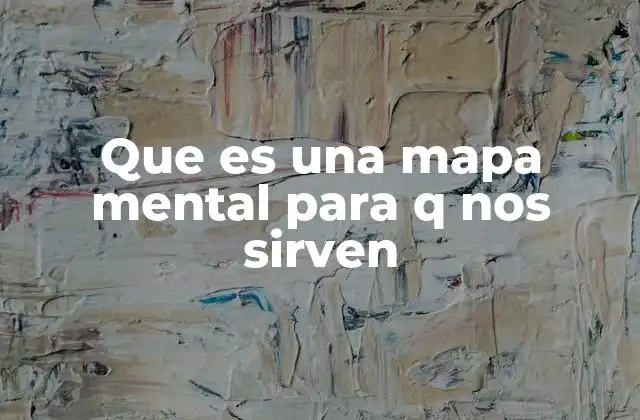 Que es una Mapa Mental para Q Nos Sirven