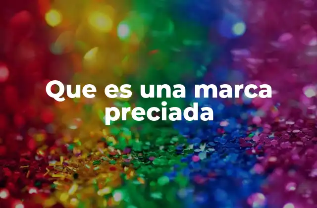 Que es una Marca Preciada