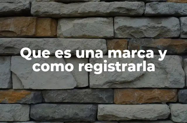 Que es una Marca y como Registrarla