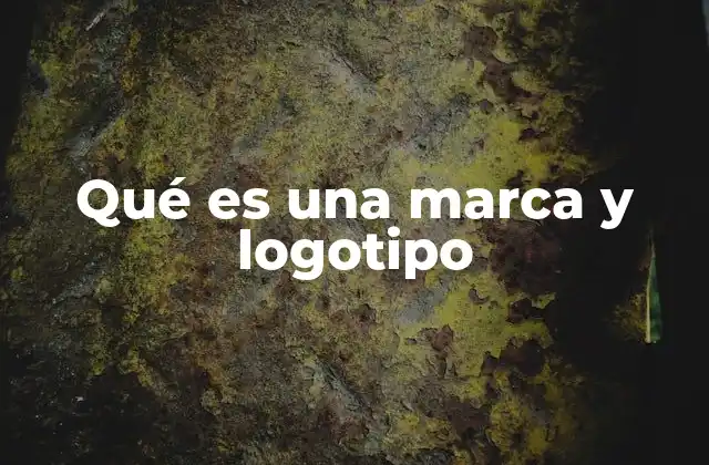 Qué es una Marca y Logotipo