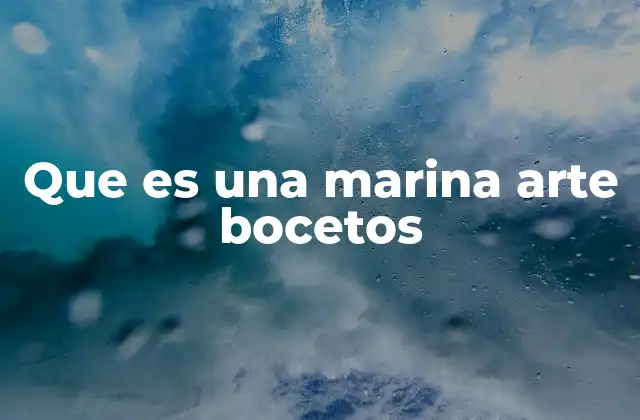 Que es una Marina Arte Bocetos