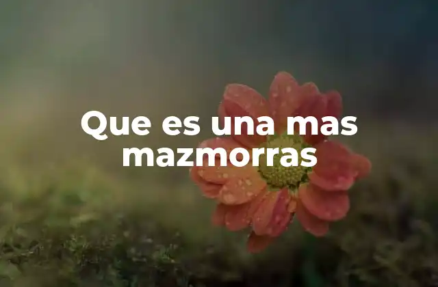 Que es una mas Mazmorras