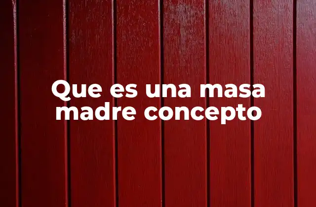 Orígenes y evolución del uso de la masa madre