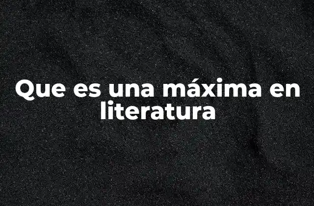 Que es una Máxima en Literatura