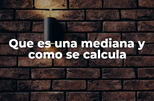 Que es una Mediana y como Se Calcula