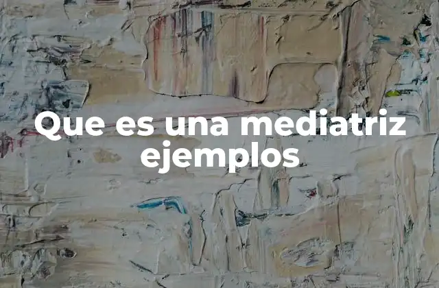 Que es una Mediatriz Ejemplos