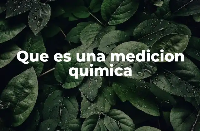 Que es una Medicion Quimica