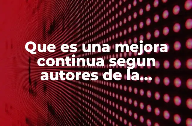 Que es una Mejora Continua Segun Autores de la Mercadotecni