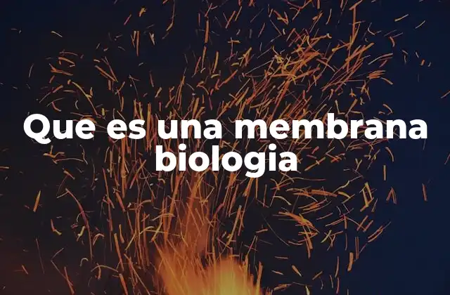 Que es una Membrana Biologia