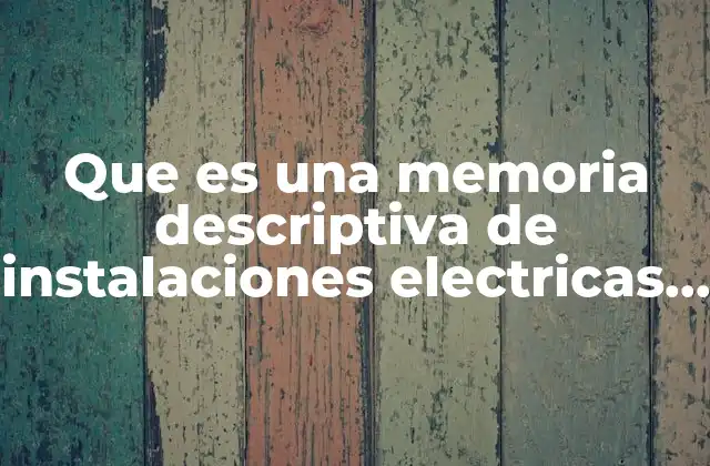 Que es una Memoria Descriptiva de Instalaciones Electricas Cfe