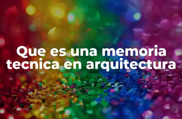Que es una Memoria Tecnica en Arquitectura