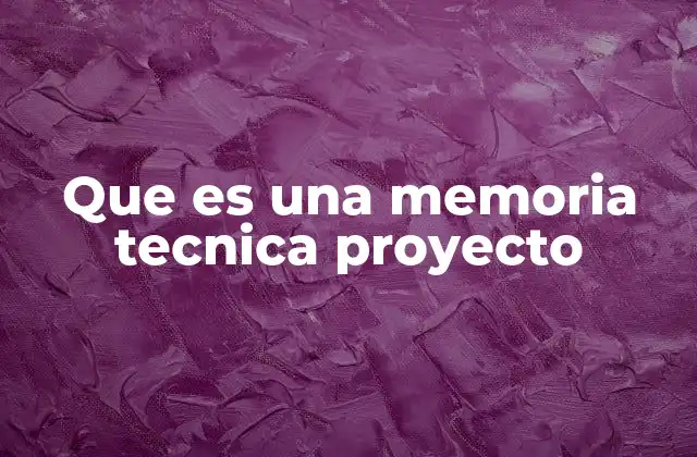 Que es una Memoria Tecnica Proyecto