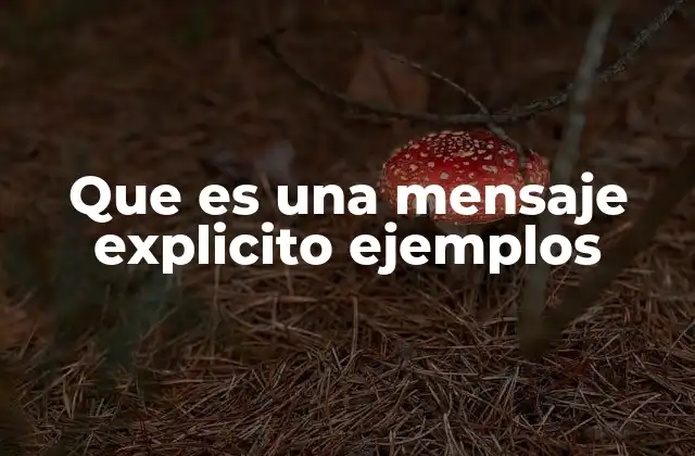 Que es una Mensaje Explicito Ejemplos 2 El impacto de los mensajes explícitos en la comunicación digital