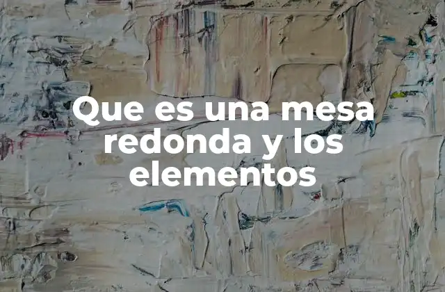 La importancia de la distribución espacial en una mesa redonda
