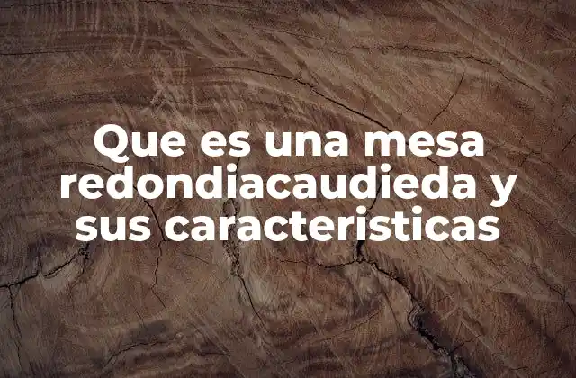 Que es una Mesa Redondiacaudieda y Sus Caracteristicas 2 El origen del estilo redondiacaudieda