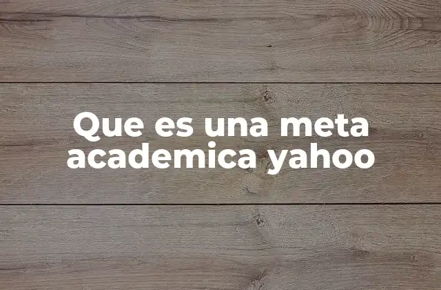Que es una Meta Academica Yahoo