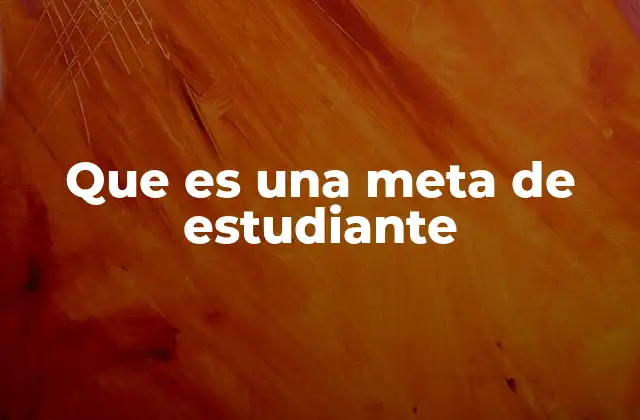 La importancia de tener un objetivo claro en la vida estudiantil
