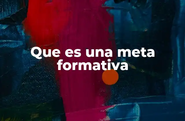 Que es una Meta Formativa