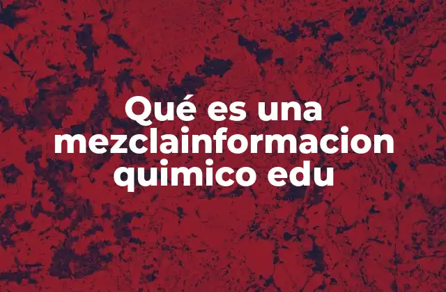 Qué es una Mezclainformacion Quimico Edu