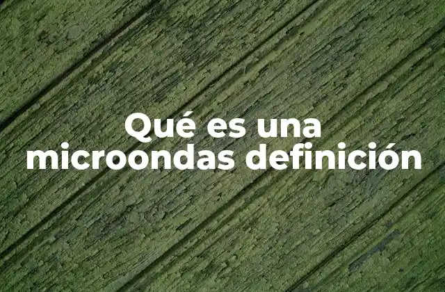 La ciencia detrás de las microondas