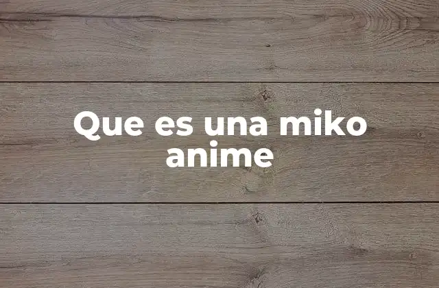 Que es una Miko Anime