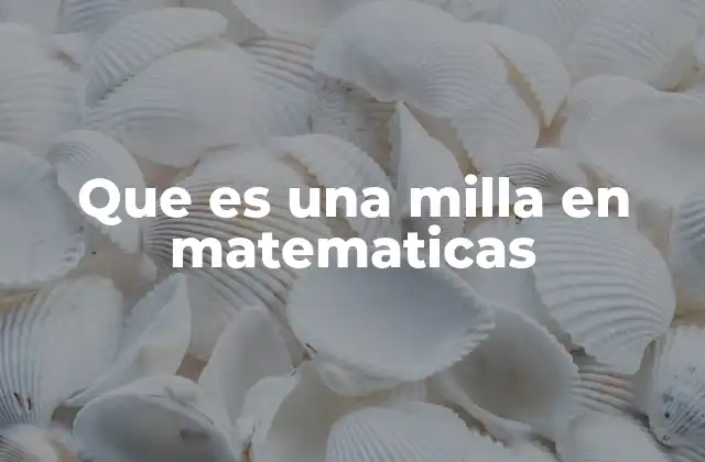 Que es una Milla en Matematicas