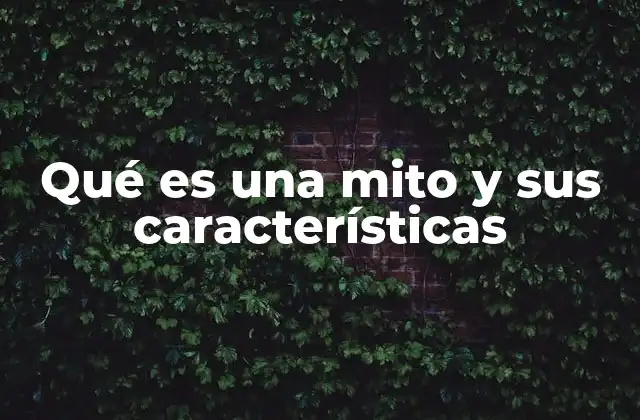 Qué es una Mito y Sus Características