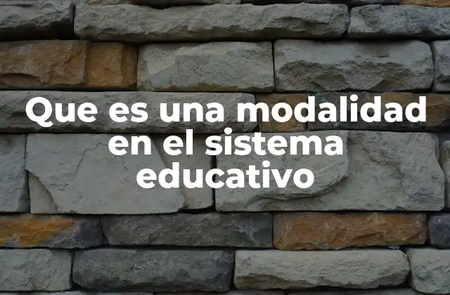 Que es una Modalidad en el Sistema Educativo