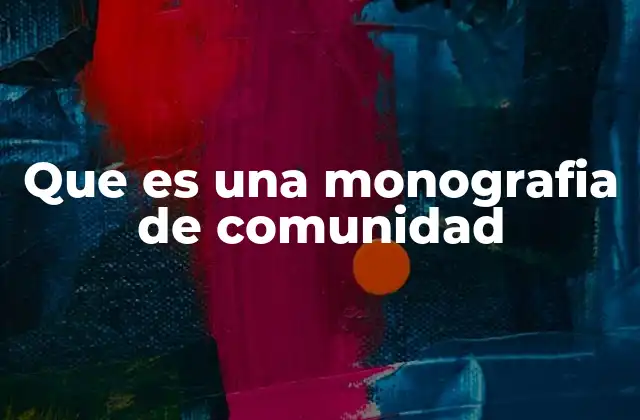 Que es una Monografia de Comunidad