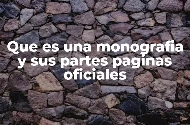 Que es una Monografia y Sus Partes Paginas Oficiales