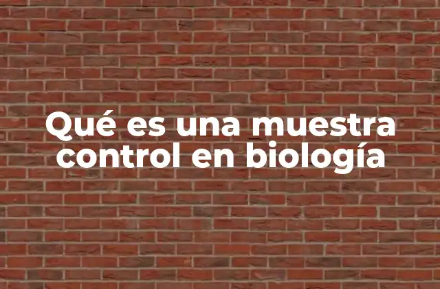 Qué es una Muestra Control en Biología