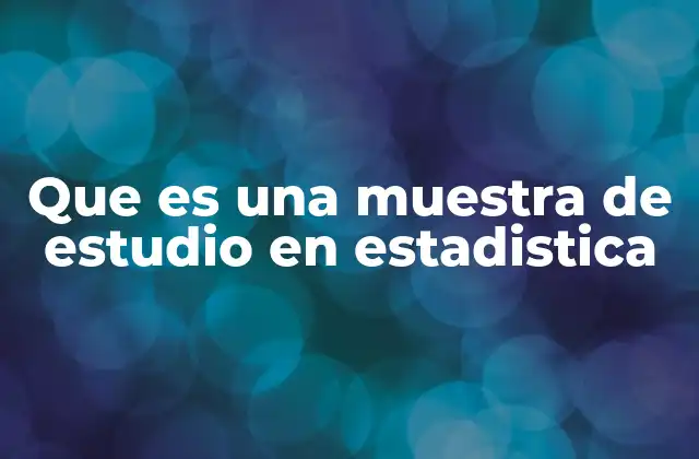 Importancia de las muestras en la investigación estadística