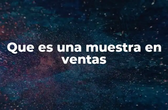 Que es una Muestra en Ventas