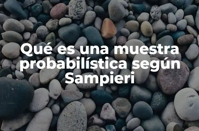 Qué es una Muestra Probabilística según Sampieri