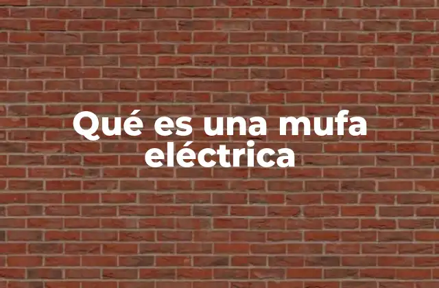 Qué es una Mufa Eléctrica