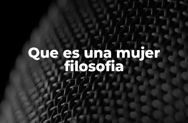 Que es una Mujer Filosofia