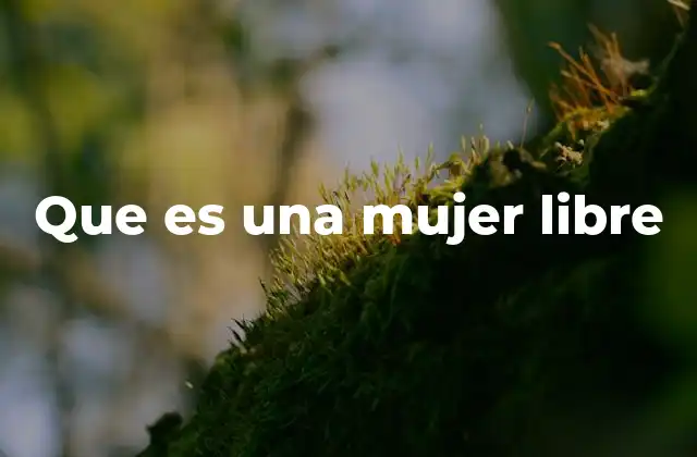 Que es una Mujer Libre