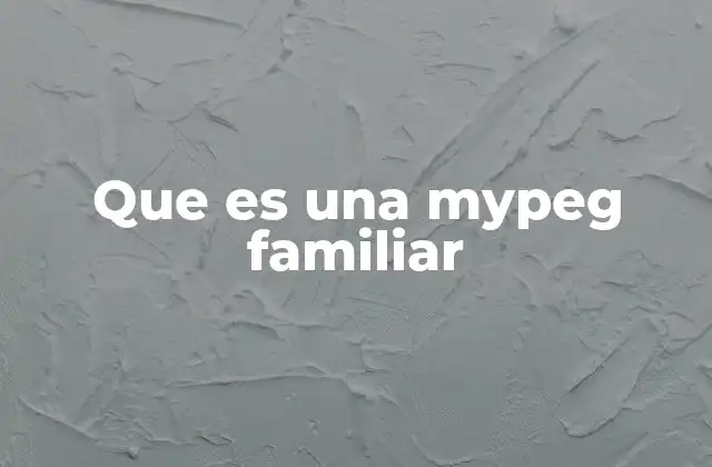 Que es una Mypeg Familiar 2 Cómo se diferencia una mypeg familiar de otras microempresas