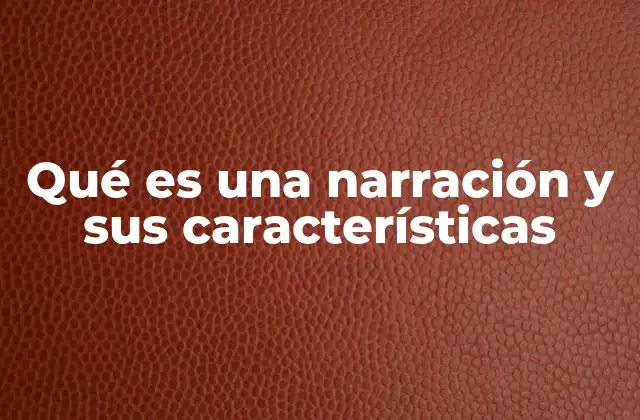 Qué es una Narración y Sus Características 2 La estructura de una narración