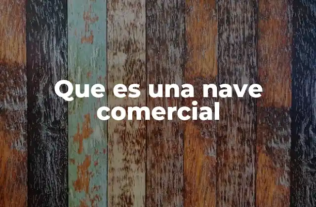Que es una Nave Comercial