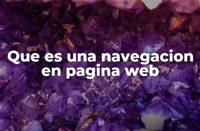 Que es una Navegacion en Pagina Web