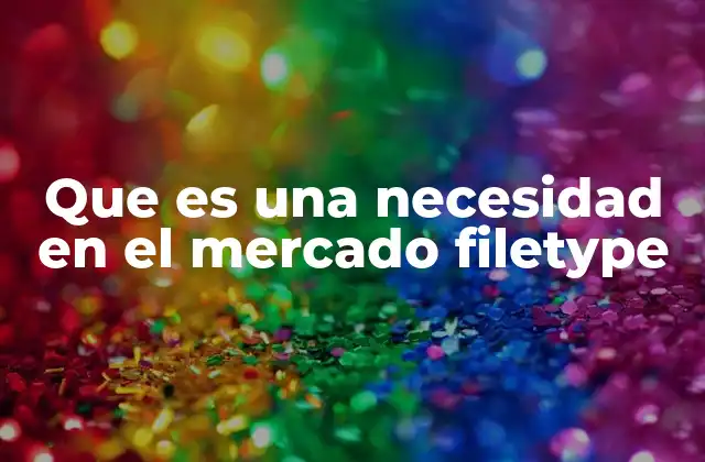 Que es una Necesidad en el Mercado Filetype