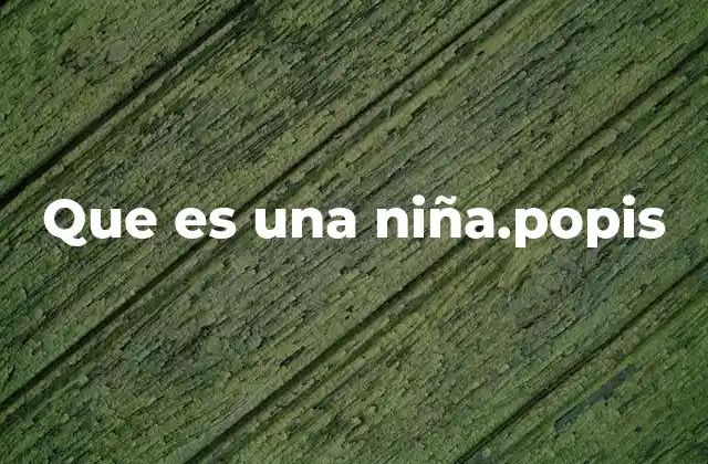 Que es una Niña.popis