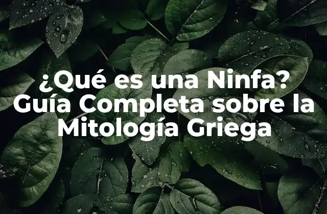 ¿qué es una Ninfa? Guía Completa sobre la Mitología Griega 2 Orígenes de las Ninfas en la Mitología Griega