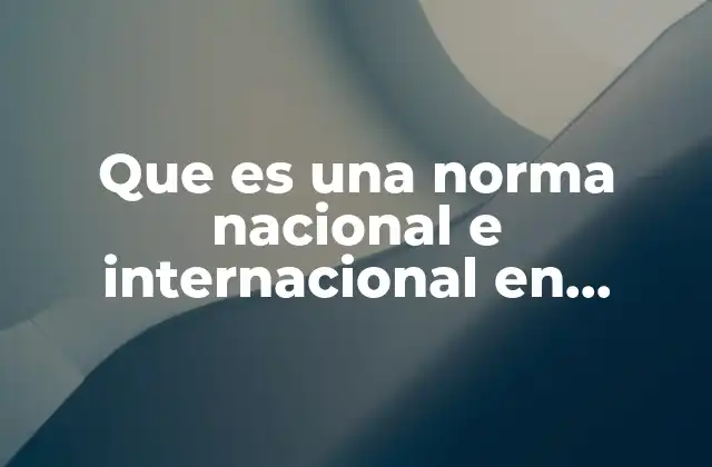 Que es una Norma Nacional e Internacional en Quimica
