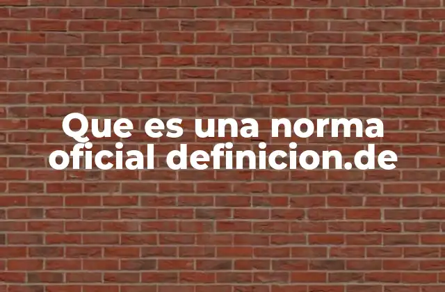 Que es una Norma Oficial Definicion.de
