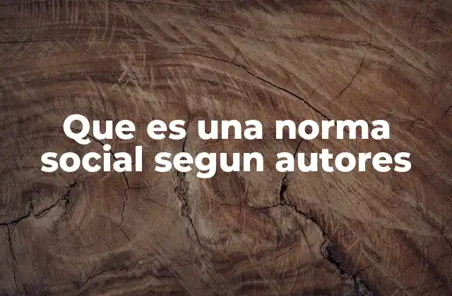 Que es una Norma Social Segun Autores