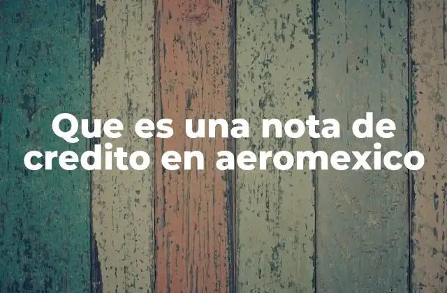 El rol de las notas de crédito en la industria aérea