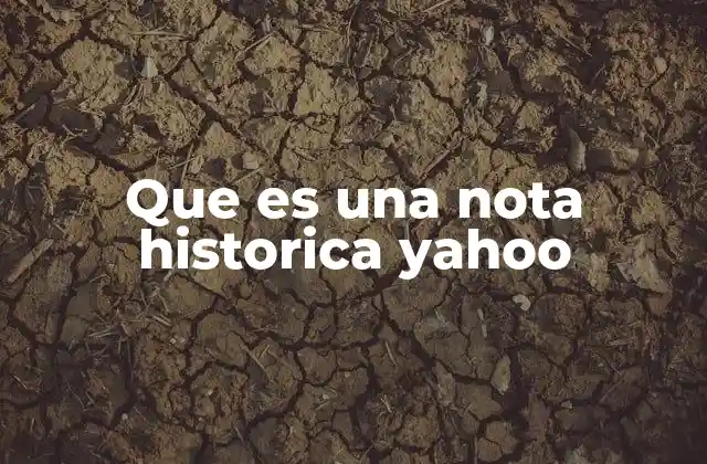 Que es una Nota Historica Yahoo